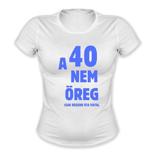 A 40 nem öreg, csak régebb óta fiatal - női
