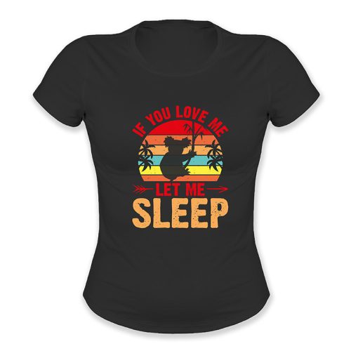 If you love me let me sleep