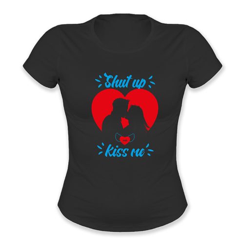 Shut up and Kiss me
