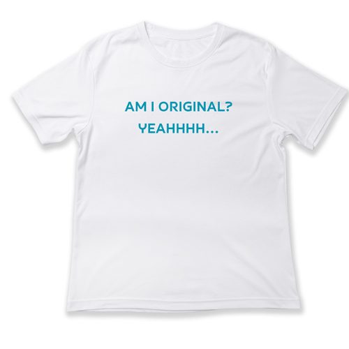 Am I original? Yeahhhh…