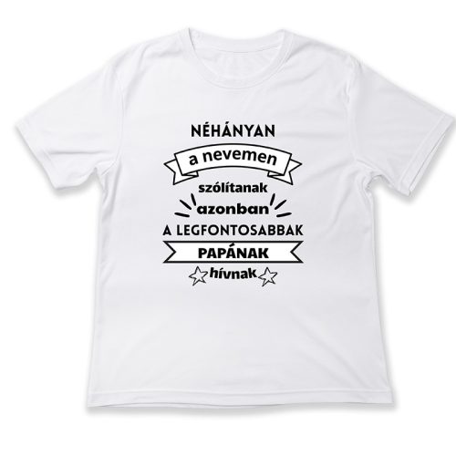Néhányan a nevemen szólítanak, azonban a legfontosabbak Papának hívnak
