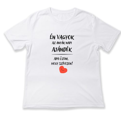 Én vagyok az anyák napi ajándék. Apa üzeni hogy szívesen